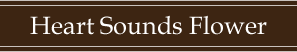 Heart Sounds Flower